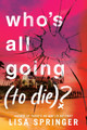 Who's All Going (to Die)? Lisa Springer 9780593900581