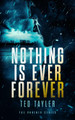 Nothing Is Ever Forever Ted Tayler 9781036700515