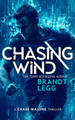 Chasing Wind: An Action Adventure Techno Thriller Brandt Legg 9781036705220