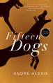 Fifteen Dogs: Tenth Anniversary Edition Andre Alexis 9781552455142