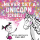 Never Let a Unicorn Scribble Diane Alber 9781464259265