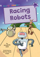 Racing Robots: (Purple Early Reader) Elizabeth Dale 9781835110744