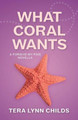 What Coral Wants Tera Lynn Childs 9781946345196