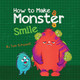How to Make a Monster Smile Tomi Schwandt 9781949522280