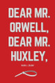 Dear Mr. Orwell, Dear Mr. Huxley, Maria L Colomy 9798349495519