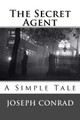The Secret Agent: A Simple Tale Joseph Conrad 9781547045662