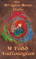 The Dragon Bone Flute by M Todd Gallowglas