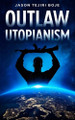 Outlaw Utopianism Jason Boje 9781036917937