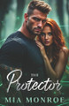 The Protector Mia Monroe 9798280928510