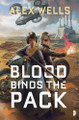 Blood Binds the Pack Alex Wells 9780857666475
