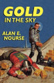 Gold in the Sky Alan E Nourse 9781434477644