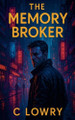 The Memory Broker C Lowry 9798231183807
