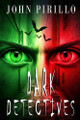 Dark Detectives John Pirillo 9798306613307