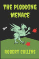 The Plodding Menace Robert Collins 9798282592849