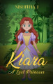 Kiara: A lost princess Nishita J 9798894068268