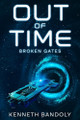 Out Of Time: Broken Gates Kenneth Bandoly 9798287018405
