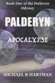 Palderyn: Apocalypse: Book One of the Palderyn Odyssey Michael R Hartman 9798603557748