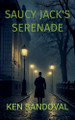 Saucy Jack's Serenade Ken Sandoval 9798227333148