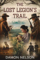 The Lost Legion's Trail Damon Nelson 9798992582826
