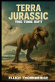 Terra Jurassic: The Time Rift Elliot Thornbridge 9798282974164