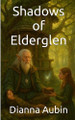 Shadows of Elderglen Dianna Aubin 9798286324651