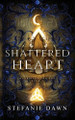 Shattered Heart Stefanie Dawn 9781763664463
