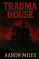 Trauma House Aaron Miles 9798291089491