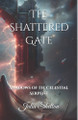 The Shattered Gate: Shadows of the Celestial Serpent Julia Shelton 9798291314784