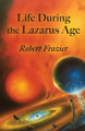 Life During the Lazarus Age Robert Frazier 9798989630875