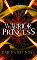 Warrior Princess Karina Espinosa 9798334495272