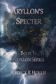 Aryllon's Specter George R Hollis 9798286067053