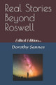 Real Stories Beyond Roswell: Edited Edition... Dorothy L Sannes 9798312447392