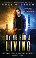 Dying for a Living by Kory M Shrum