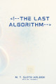 The Last Algorithm Jay Tarzwell 9798285647133