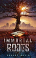 Immortal Roots by Velvet Davis