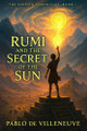 Rumi and the Secret of the Sun Pablo de Villeneuve 9798288283536
