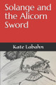 Solange and the Alicorn Sword Derek Rudolph 9781792335389