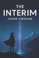 The Interim Ishan Viridian 9798290320137