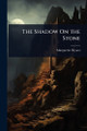 The Shadow On the Stone Marguerite Bryant 9781023678049