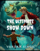 The Ultimate Showdown: Play to Survive Vardan Singh 9798899841293