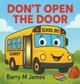 Don't Open The Door: A silly, swooshy ride with Sunny the School Bus! Barry M James 9798349470813