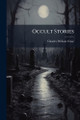Occult Stories Charles William Close 9781024619348