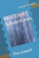 Wolf Den Adventures: The sequel James Knepp, III 9798283838823