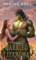 I Married A Lizardman Regine Abel 9781998678396