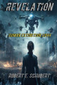 Revelation: Human Extinction 2044 Robert E Schubert 9798311369749