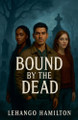 Bound by the Dead Lehango Hamilton 9798231707324