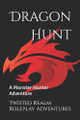 Dragon Hunt: A Monster Hunter Adventure Alister Williams 9798312836981