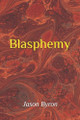Blasphemy: vol. 1 Jason Byron 9798286838998