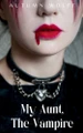 My Aunt, The Vampire Autumn Wolff 9798349330797