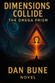 Dimensions Collide: The Omega Prism Dan Bune 9798288398872